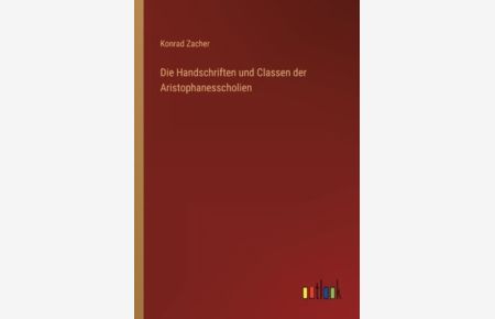 Die Handschriften und Classen der Aristophanesscholien