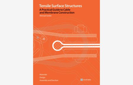 Tensile Surface Structures. A Practical Guide to Cable and Membrane Construction  - Materials, Design, Assembly and Erection