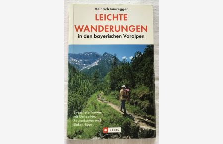 Leichte Wanderungen in den bayerischen Voralpen : Stressfreie Touren mit Gehzeiten, Routenkarten und Einkehrtipps.