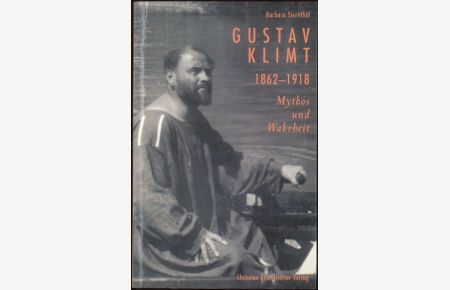 Gustav Klimt 1862-1918 Mythos und Wahrheit