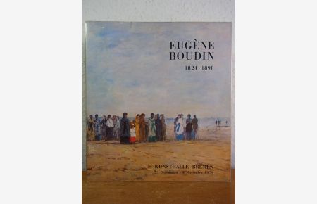 Eugène Boudin 1824 - 1898. Ausstellung Kunsthalle Bremen, 23. September - 4. November 1979