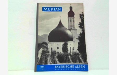 Merian - Das Monatsheft der Städte und Landschaften. Bayerische Alpen zwischen Isar und Inn. Heft 1 / IX - 9. Jahrgang.