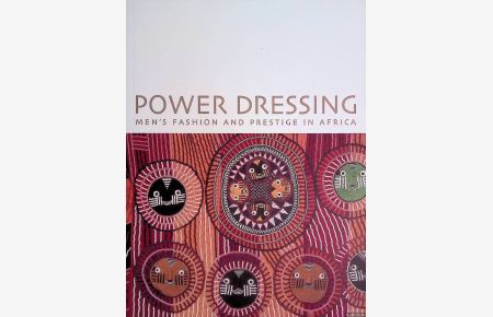Power Dressing: Men's Fashion and Prestige in Africa