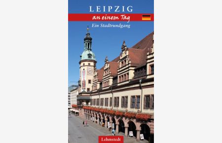 Leipzig an einem Tag: Ein Stadtrundgang  - Ein Stadtrundgang