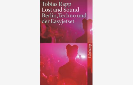 Lost and Sound: Berlin, Techno und der Easyjetset (suhrkamp taschenbuch)  - Berlin, Techno und der Easyjetset