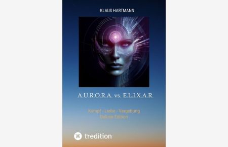 A. U. R. O. R. A. vs. E. L. I. X. A. R.   - Kampf - Liebe - Vergebung