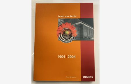 Power aus Berlin 1904 - 2004. Zweiteilige Festschrift der Siemens AG, Power Generation. 3 Teile in 1 Umschlag. Mit zahl. Abbildungen.