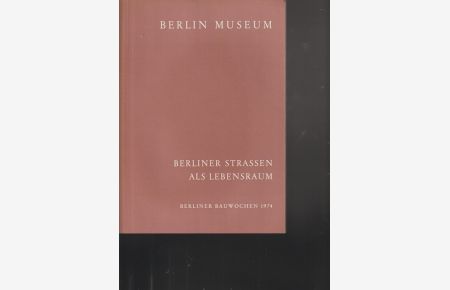 Berliner Strassen als Kebensraum  - dargestellt von Berliner Künstlern der Gegenwart Berliner Bauwochen 1974