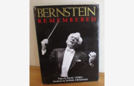 Bernstein Remembered.   - A Life in pictures. Introduction by Donal Henahan, Preface by Isaac Stern,