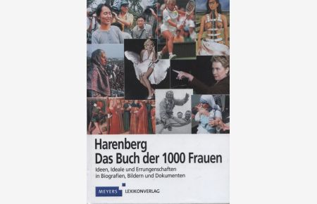 Harenberg, Das Buch der 1000 Frauen : Ideen, Ideale und Errungenschaften in Biografien, Bildern und Dokumenten.   - [Red.: Ulrike Issel ; Ingrid Reuter]