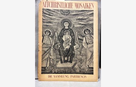 Altchristische Mosaiken - Die Sammlung Parthenon