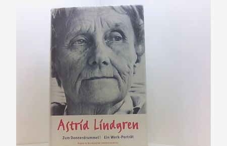Astrid Lindgren. Zum Donnerdrummel !. Ein Werkporträt in einem Band.