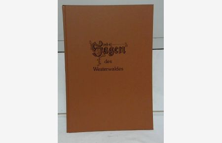 Sagen des Westerwaldes.   - hrsg. vom Westerwald-Verein e.V. Ges. von Helmut Fischer / Westerwald-Verein: Buchreihe des Westerwald-Vereins e.V. ; Band 9.