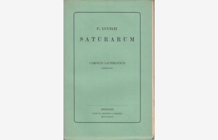 Saturae - C. Lucilii Saturarum Carolus Lachmannus emendavit.