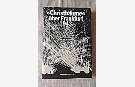 Christbäume über Frankfurt 1943 : e. Bericht.