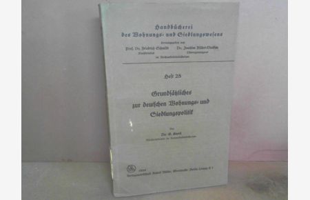 Grundsätzliches zur deutschen Wohnungs- und Siedlungspolitik. (= Handbücherei des Wohnungs- und Siedlungswesens, Heft 28).