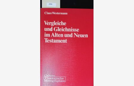 Vergleiche und Gleichnisse im Alten und Neuen Testament.   - Calwer theologische Monographien.