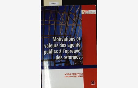 Motivations et valeurs des agents publics à l'épreuve des réformes.   - Gouvernance et Gestion Publiqu.