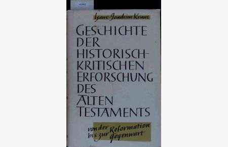 Geschichte der Historisch-Kritischen Erforschung des Alten Testaments von der Reformation bis zur Gegenwart.