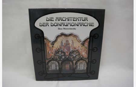 Die Architektur der Donaumonarchie 1867-1918