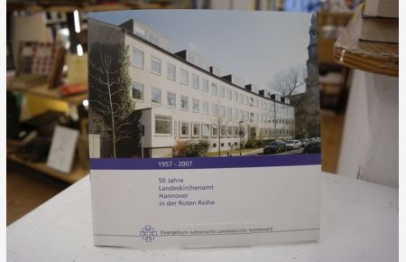 50 Jahre Landeskirchenamt Hannover in der Roten Reihe : 1957 - 2007