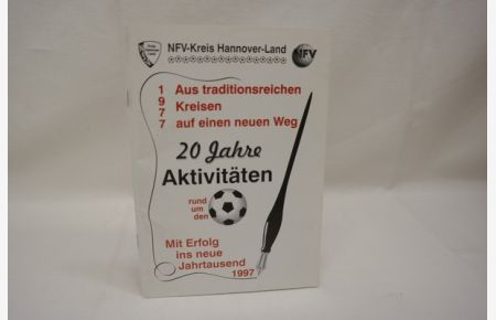 20 Jahre Aktivitäten rund um den (Ball / Fußball)  - NFV-Kreis Hannover-Land. Mit Erfolg ins neue Jahrtausend 1997.