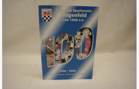 Turn- und Sportverein Wagenfeld von 1908 E. V.   - 1908-2008. Hundert Jahre Vereinsgeschichte.