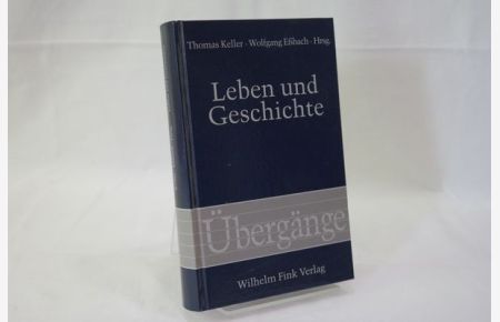 Leben und Geschichte : anthropologische und ethnologische Diskurse der Zwischenkriegszeit  - Übergänge ; Band 53
