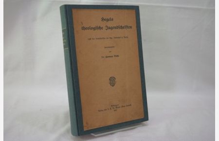 Hegels theologische Jugendschriften : nach den Handschriften der Kgl. Bibliothek zu Berlin