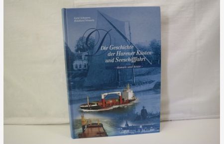 Die Geschichte der Harener Küsten- und Seeschifffahrt - damals und heute (Band 1)
