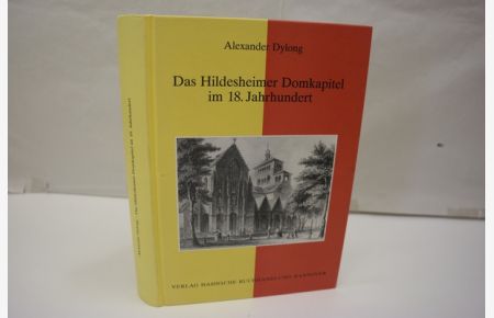 Das Hildesheimer Domkapitel im 18. Jahrhundert  - (= Quellen und Studien zur Geschichte des Bistums Hildesheim, Band 4)