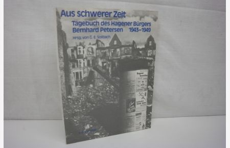 Aus schwerer Zeit  - Tagebuch des Hagener Bürgers Bernhard Petersen 1943-1949
