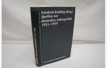 Quellen zur deutschen Außenpolitik 1933-1939  - (= Ausgewählte Quellen zur deutschen Geschichte der Neuzeit Freiherr vom Stein-Gedächtnisausgabe, Bd. 34).