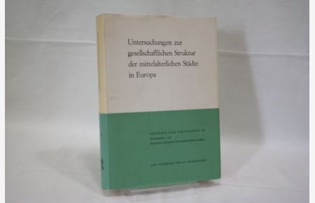Untersuchungen zur gesellschaftlichen Struktur der mittelalterlichen Städte in Europa : Reichenau-Vorträge; 1963 - 1964.   - Vorträge und Forschungen; Band 11