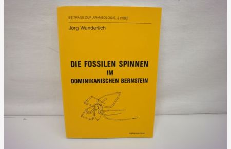 Die fossilen Spinnen im dominikanischen Bernstein  - (= Beiträge zur Araneologie, 2, 1988)