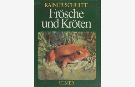 Frösche und Kröten : trop. u. einheim. Froschlurche im Terrarium  - Rainer Schulte