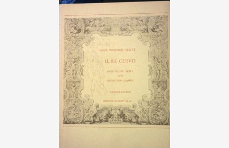 IL RE CERVO oder Die Irrfahrten der Wahrheit. Oper in drei akten. Libretto nach Gozzi von Heinz von Cramer. Klavierauszug von Heinz Moehn. Edition Schott 5440.