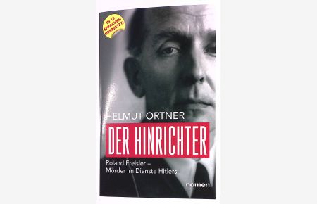 Der Hinrichter : Roland Freisler - Mörder im Dienste Hitlers.