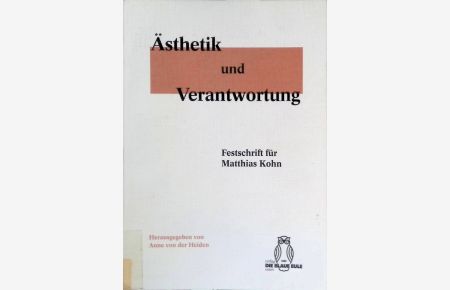 Ästhetik und Verantwortung : Festschrift für Matthias Kohn.