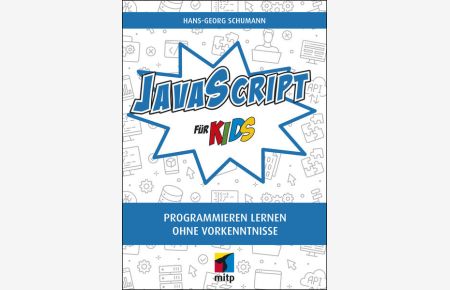JavaScript für Kids: Programmieren lernen ohne Vorkenntnisse (mitp für Kids)