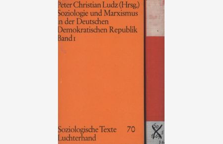 Soziologie und Marxismus in der Deutschen Demokratischen Republik. 2 Bände.   - Soziologische Texte ; Bd. 70, Bd. 71