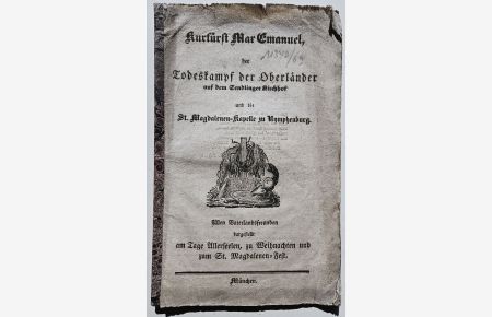 Kurfürst Max Emanuel, der Todeskampf der Oberländer auf dem Sendlinger Kirchhof und die St. Magdalenen-Kapelle zu Nymphenburg.