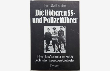Die Höheren SS- und Polizeiführer.   - Himmlers Vertreter im Reich un din den besetzten Gebieten.