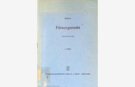 Fürsorgerecht : Textausgabe mit Vorbemerkungen, Verweisungen, Literaturangaben und Sachregister.