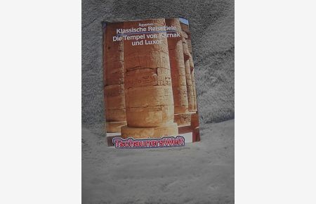 Die Tempel von Karnak und Luxor.   - Alessandro Roccati. [Ins Dt. übertr. von Kerstin Trinkner. Red. Dieter Struss] / Klassische Reiseziele : Ägypten