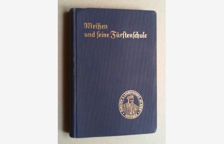 Meißen und seine Fürstenschule. Afranisches Merkbuch. Hg. von Mitgliedern des afranischen Kollegium. 2. , umgearbeitete und stark vermehrte Auflage.