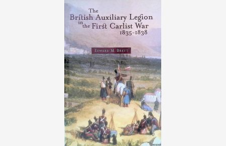 The British Auxiliary Legion in the First Carlist War, 1835-1838
