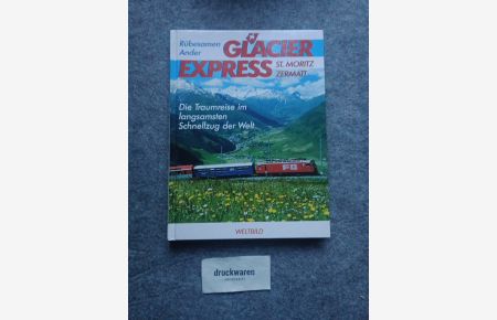 Glacier-Express : die Traumreise im langsamsten Schnellzug der Welt.