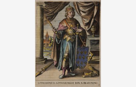 Porträt. Ganzfigur en face mit Reichsinsignien mit Bildunterschrift: Lotharius II. Lotharingae Rex, Brab. Princ. Kolorierter Kupferstich,