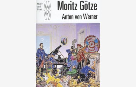 Moritz Götze: Anton von Werner (Maler und Werk / Eine Kunstheftreihe aus dem Hasenverlag Halle/Saale)  - Anton von Werner